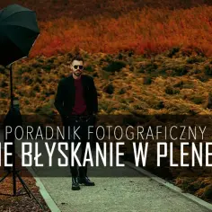 Jak robić zdjęcia z lampą błyskową – uniknij błędów i popraw jakość swoich fotografii